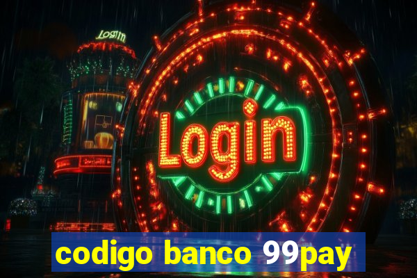 codigo banco 99pay